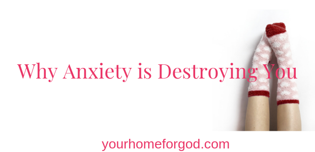 Why Anxiety is Destroying You