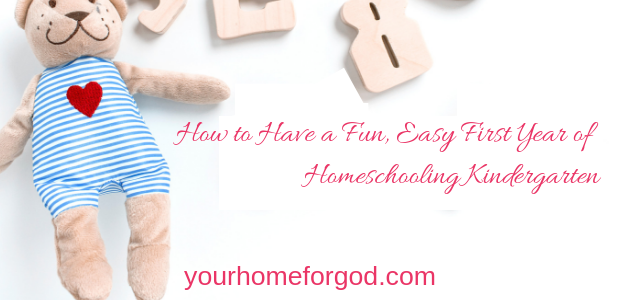 How to Have a Fun, Easy, First Year Homeschooling Kindergarten