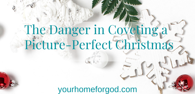 The Danger in Coveting a Perfect Christmas