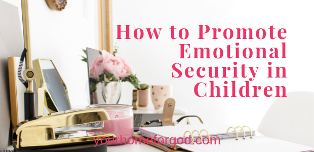 How to Promote Emotional Security in Children