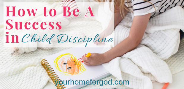 How to Be A Success in Child Discipline