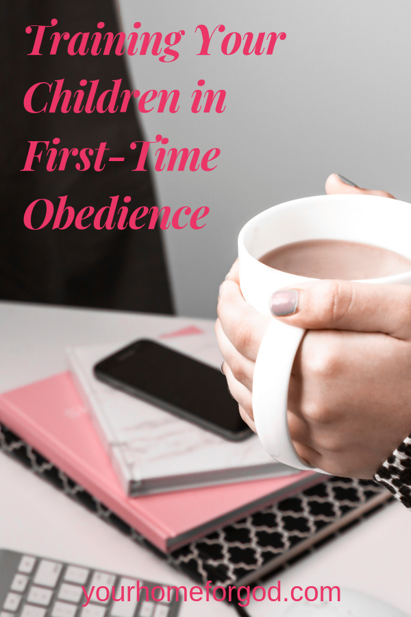 Consistent Training in 1st Time Obedience | Obedience isn't obedience unless it's immediate, complete and cheerful. Read this 6-part Series! Your Home For God, how-our-family-finally-succeeded-in-child-discipline