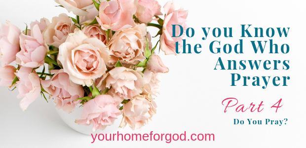 Do you Know the God Who Answers Prayer