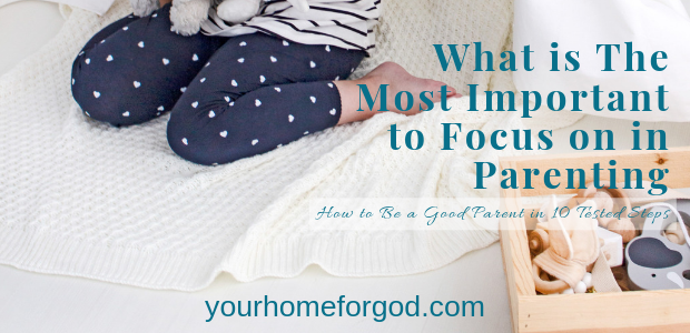 What is The Most Important to Focus on in Parenting
