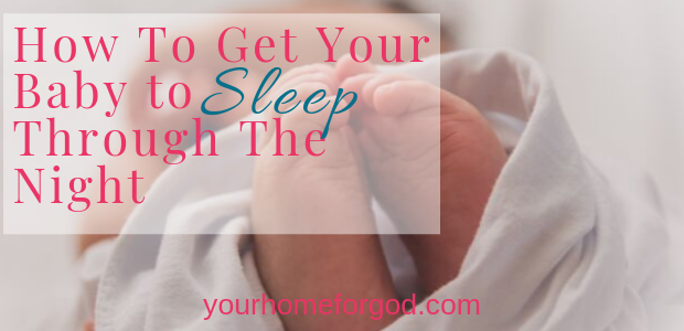 How To Get Your Baby to Sleep Through The Night