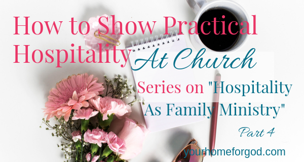 Your Home For God, how-to-show-practical-hospitality-at-church