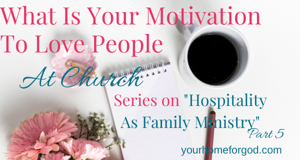 What Is Your Motivation to Love People At Church