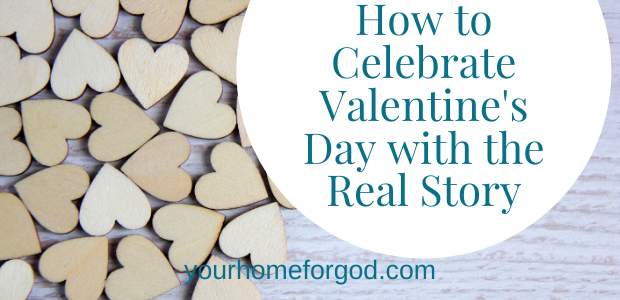 How to Celebrate Valentine’s Day with the Real Story