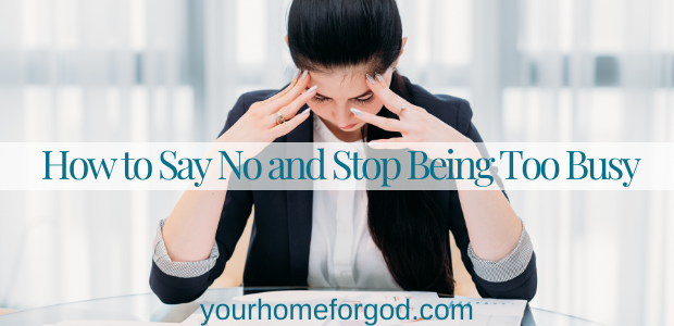 How to Say No and Stop Being Too Busy