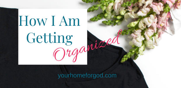 How I Am Getting Organized