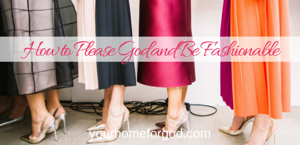 How to Please God and Be Fashionable