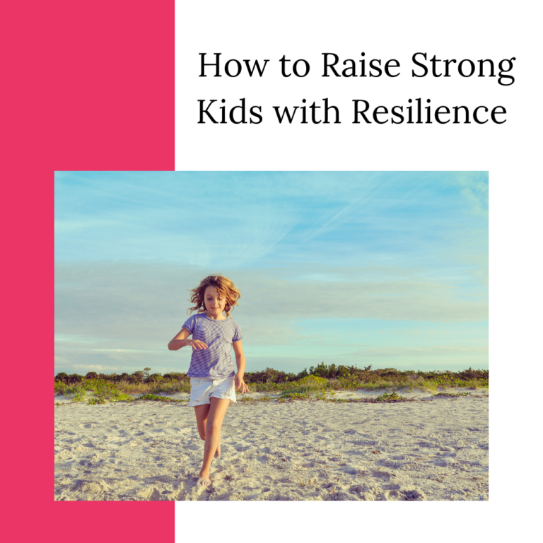 How to Raise Strong Kids with Resilience