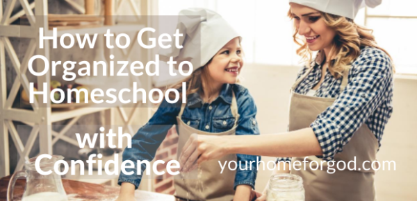 How to Get Organized to Homeschool with Confidence | Homeschooling