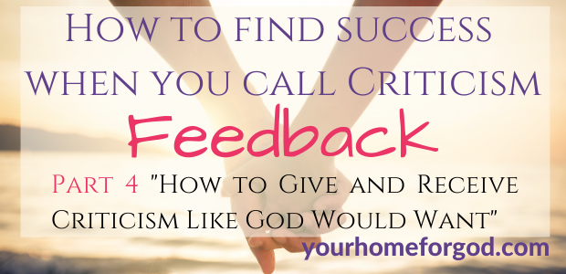 How to Find Success When You Call Criticism Feedback | Your Home For God