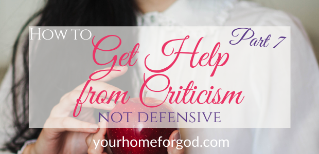 How to Get Help From Criticism and Not Defensive