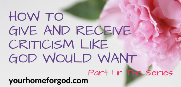 How to Give and Receive Criticism Like God Would Want