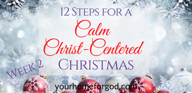 12 Steps for a Calm Christ-Centered Christmas Week 2