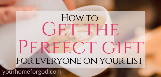 How to Get the Perfect Gift For Everyone on Your List | Your Home For God