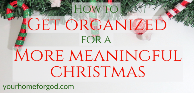 How to Get Organized for a More Meaningful Christmas