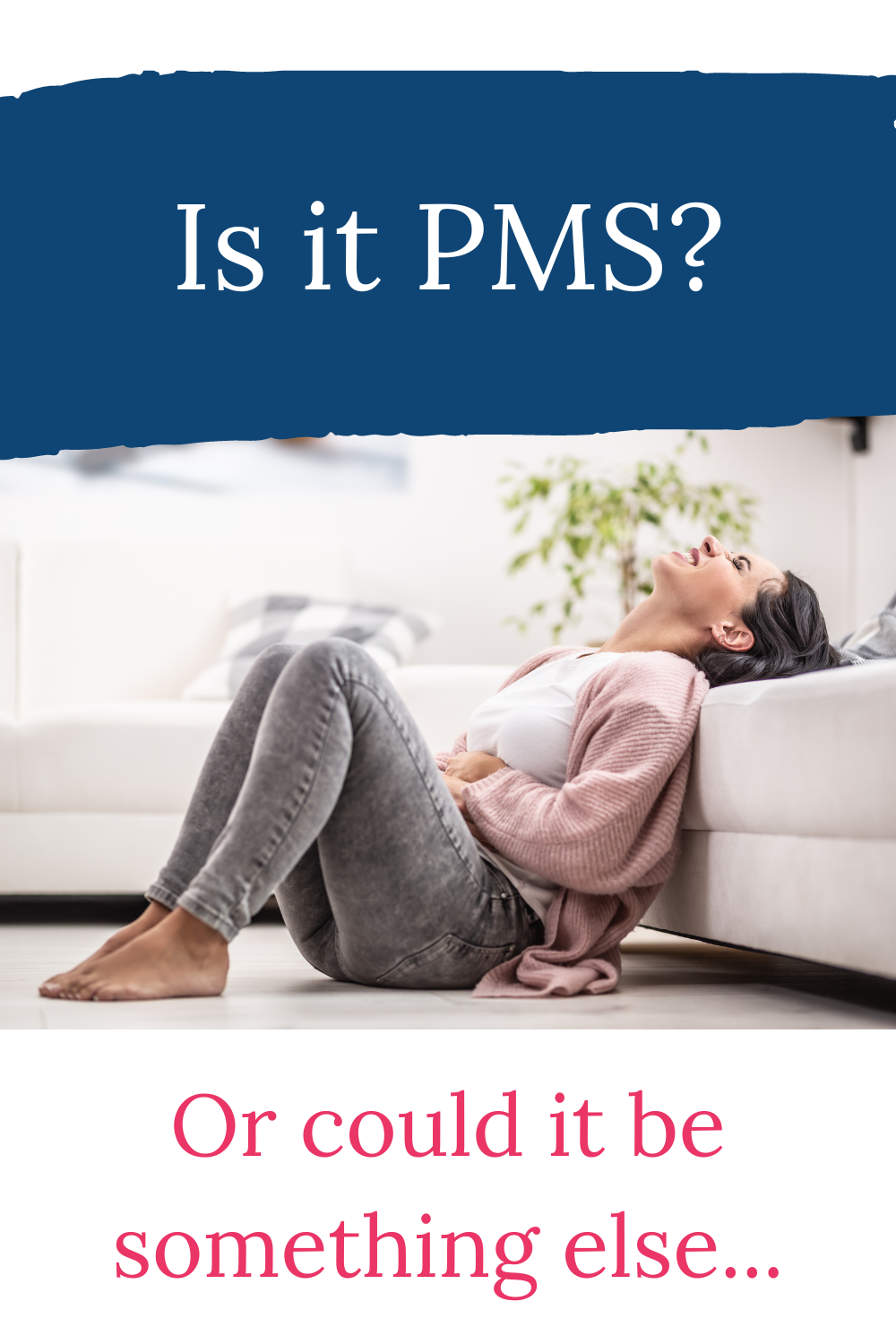 Is it PMS? Or could it be something else...read the whole post.