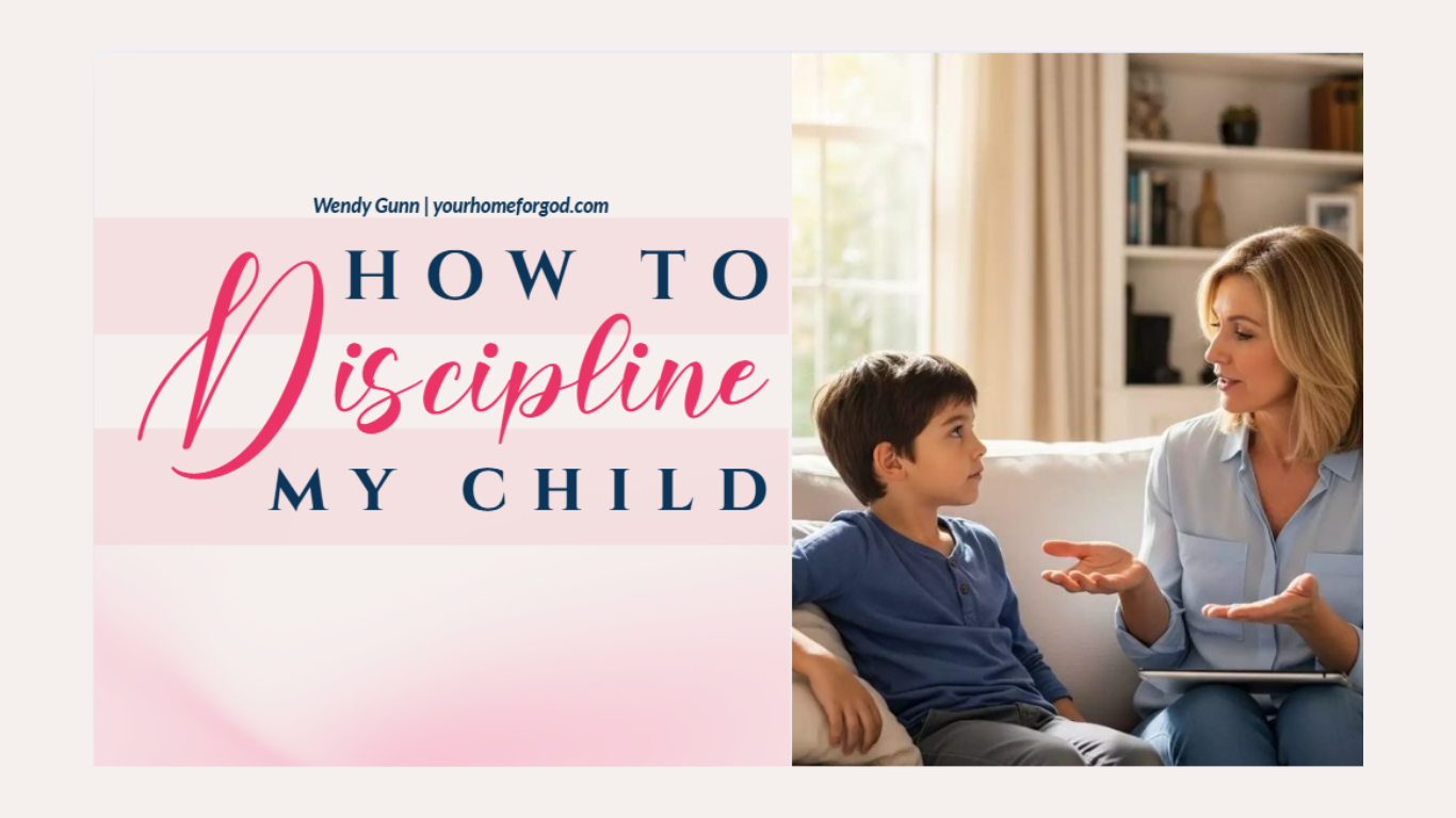 How to Discipline My Child Consistently | Your Home For God
