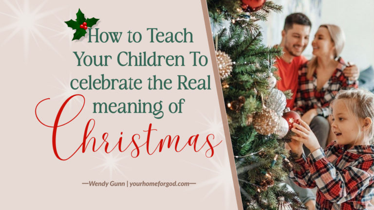 How To Teach Your Children The Real Meaning of Christmas
