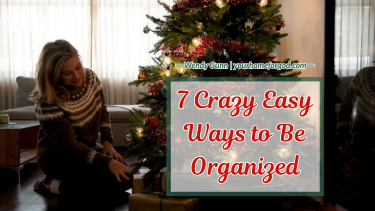 7 Crazy Easy Ways to Be Organized