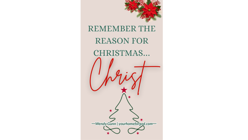 Your Home For God, Remember-the-reason-for-Christmas,-Christ!