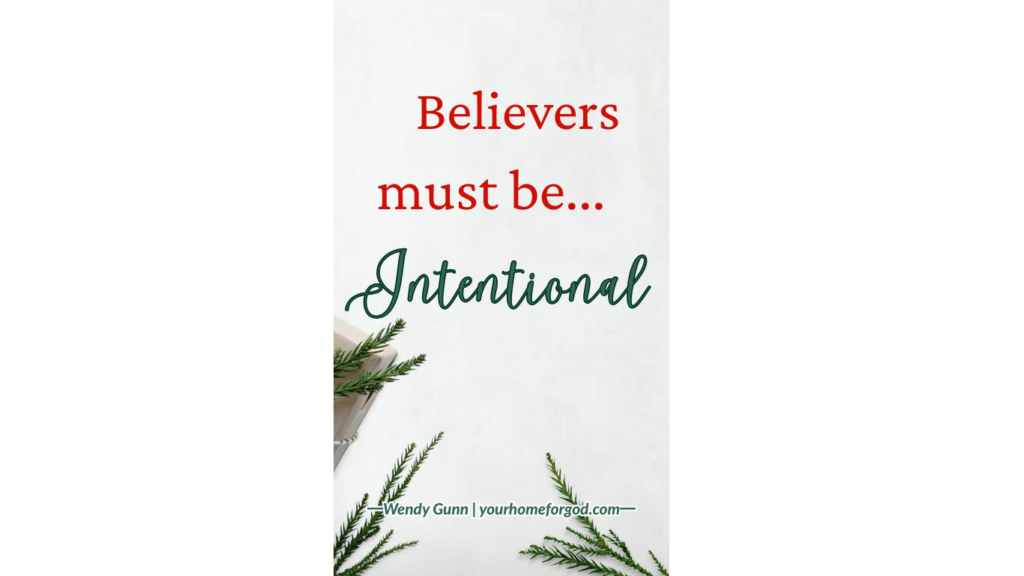 Your Home For God, Believers-Must-Be-Intentional